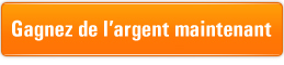 Gagnez de l'argent maintenant